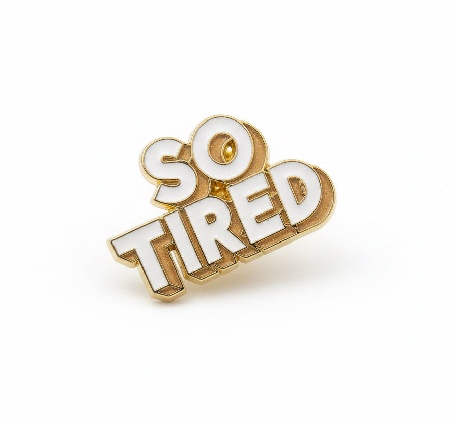 So tired