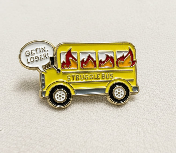 Struggle Bus enamel Pin