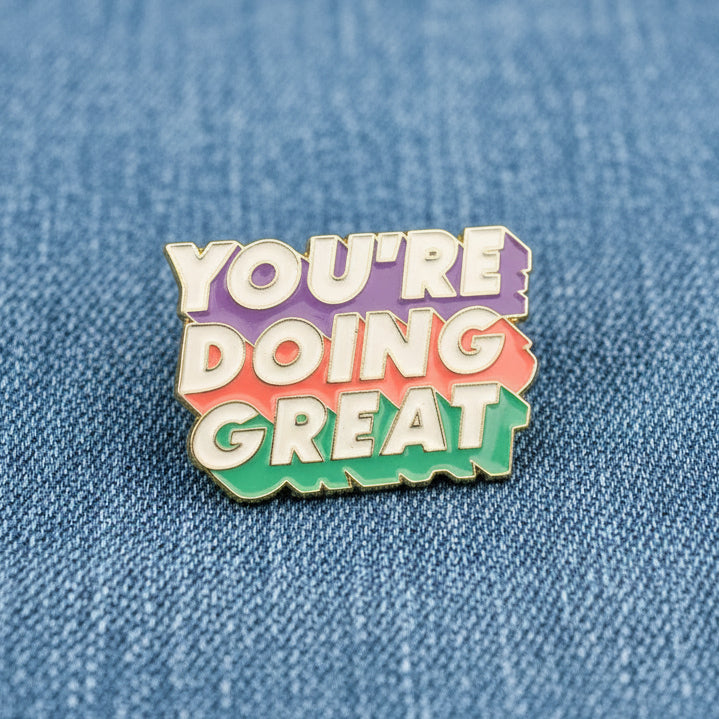 You’re doing great enamel Pin