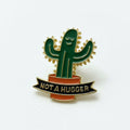 Not a hugger cactus pin